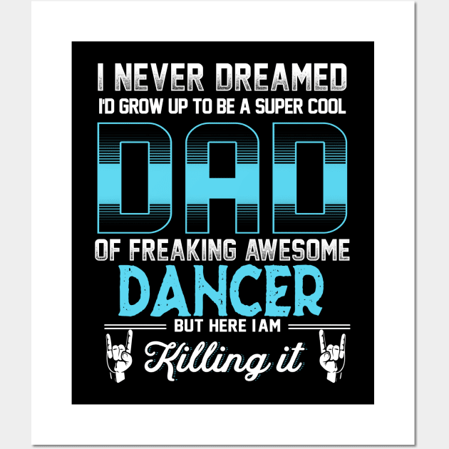 Super Cool Dad -Freaking awesome dancer Wall Art by jonetressie